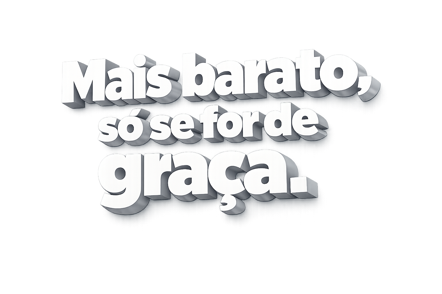 Mais barato só se for de graça